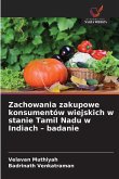 Zachowania zakupowe konsumentów wiejskich w stanie Tamil Nadu w Indiach - badanie
