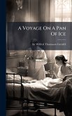 A Voyage On A Pan Of Ice A Voyage On A Pan Of Ice