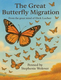 The Great Butterfly Migration - Wolever, Stephenie The Great Butterfly Migration - Wolever, Stephenie