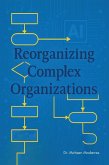 Reorganizing Complex Organizations Reorganizing Complex Organizations