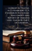 Le Droit Au Travail Au Luxembourg Et Ã€ L'assemblÃ(c)e Nationale [documents And Reports Of Debates] Avec Une Intr. Par Ã‰. De Girardin...