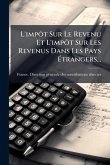 L'impôt Sur Le Revenu Et L'impôt Sur Les Revenus Dans Les Pays Étrangers... L'impôt Sur Le Revenu Et L'impôt Sur Les Revenus Dans Les Pays Étrangers...