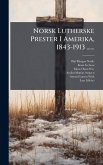 Norsk Lutherske Prester I Amerika, 1843-1913 ...... Norsk Lutherske Prester I Amerika, 1843-1913 ......