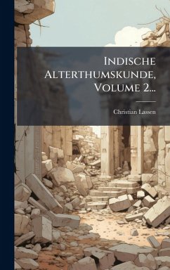 Cover Indische Alterthumskunde, Volume 2...