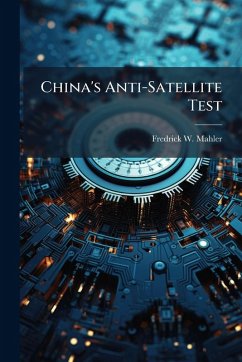China's Anti-Satellite Test - Mahler, Fredrick W