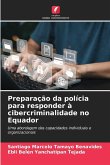 Preparação da polícia para responder à cibercriminalidade no Equador Preparação da polícia para responder à cibercriminalidade no Equador