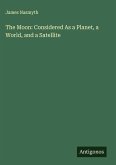 The Moon: Considered As a Planet, a World, and a Satellite