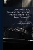 Orationes Pro Plancio, Pro Milone, Pro Ligario Et Pro Rege Deiotaro Orationes Pro Plancio, Pro Milone, Pro Ligario Et Pro Rege Deiotaro