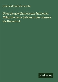 Cover Über die gewöhnlichsten ärztlichen Mißgriffe beim Gebrauch des Wassers als Heilmittel