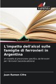 L'impatto dell'alcol sulle famiglie di ferrovieri in Argentina