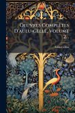 Oeuvres Complètes D'aulu-gelle, Volume 2... Oeuvres Complètes D'aulu-gelle, Volume 2...