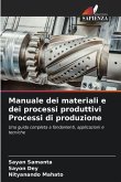 Manuale dei materiali e dei processi produttivi Processi di produzione Manuale dei materiali e dei processi produttivi Processi di produzione