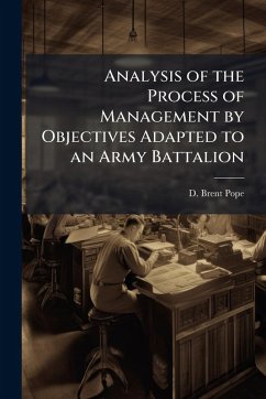 Analysis of the Process of Management by Objectives Adapted to an Army Battalion - Pope, D Brent