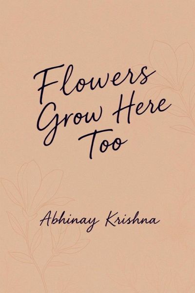 Flowers Grow Here Too