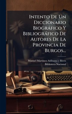 Cover Intento De Un Diccionario Biogràfico Y Bibliogràfico De Autores De La Provincia De Burgos...
