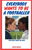 Everybody Wants To Be A Footballer