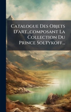 Catalogue Des Objets D'art...composant La Collection Du Prince Soltykoff... - Anonymous Catalogue Des Objets D'art...composant La Collection Du Prince Soltykoff... - Anonymous