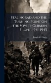 Stalingrad and the Turning Point on the Soviet-German Front, 1941-1943 Stalingrad and the Turning Point on the Soviet-German Front, 1941-1943