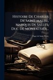 Histoire De Charles De Saint-maure, Marquis De Salles, Duc De Montausier...
