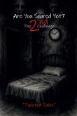 Are You Scared Yet? The 2nd Challenge Are You Scared Yet? The 2nd Challenge