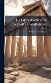 The Geography of Caesarâ€(TM)s Campaigns