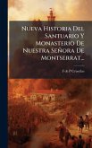 Nueva Historia Del Santuario Y Monasterio De Nuestra Señora De Montserrat...