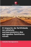 O impacto da fertilidade no estatuto socioeconómico dos agregados familiares rurais O impacto da fertilidade no estatuto socioeconómico dos agregados familiares rurais