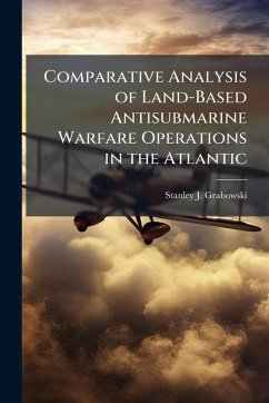 Cover Comparative Analysis of Land-Based Antisubmarine Warfare Operations in the Atlantic
