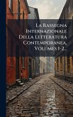 La Rassegna Internazionale Della Letteratura Contemporanea, Volumes 1-2...