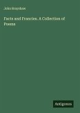 Facts and Francies. A Collection of Poems
