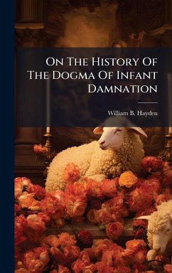 Cover On The History Of The Dogma Of Infant Damnation