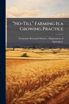 âNo-Tillâ Farming Is a Growing Practice Cover âNo-Tillâ Farming Is a Growing Practice