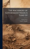 The Machinery of Government Needs A Tune-Up The Machinery of Government Needs A Tune-Up