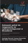 Gotowośc policji do reagowania na cyberprzestępczośc w Ekwadorze Gotowośc policji do reagowania na cyberprzestępczośc w Ekwadorze