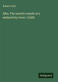 Alba. The month's minde of a melancholy lover. (1598)