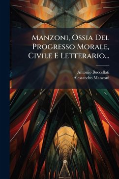 Cover Manzoni, Ossia Del Progresso Morale, Civile E Letterario...