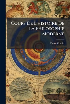 Cours De L'histoire De La Philosophie Moderne - Cousin, Victor