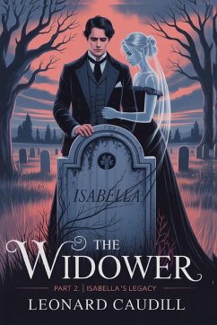 The widower Part 2 Isabella's Legacy - Caudill, Leonard The widower Part 2 Isabella's Legacy - Caudill, Leonard