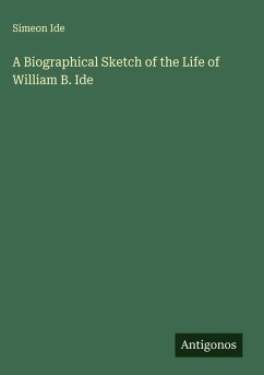A Biographical Sketch of the Life of William B. Ide - Ide, Simeon