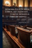Memoire Pour Le Sieur Loriot, MÃ(c)chanicien ... Contre Monsieur Paris Duverney ...... Memoire Pour Le Sieur Loriot, MÃ(c)chanicien ... Contre Monsieur Paris Duverney ......