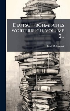 Cover Deutsch-böhmisches Wörterbuch, Volume 2...