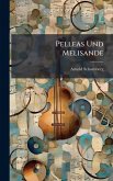 Pelleas Und Melisande Pelleas Und Melisande