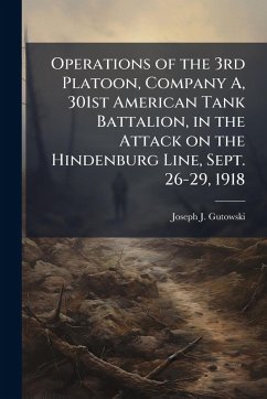 Cover Operations of the 3rd Platoon, Company A, 301st American Tank Battalion, in the Attack on the Hindenburg Line, Sept. 26-29, 1918