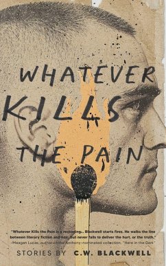 Whatever Kills the Pain - Blackwell, C. W. Whatever Kills the Pain - Blackwell, C. W.