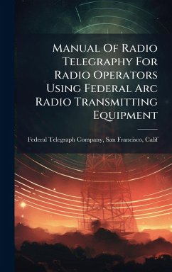 Cover Manual Of Radio Telegraphy For Radio Operators Using Federal Arc Radio Transmitting Equipment