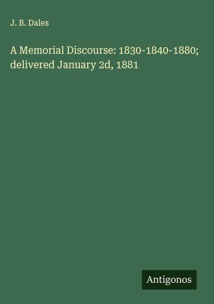 A Memorial Discourse: 1830-1840-1880; delivered January 2d, 1881