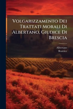 Volgarizzamento Dei Trattati Morali Di Albertano, Giudice Di Brescia - Brescia), Albertano (Da Volgarizzamento Dei Trattati Morali Di Albertano, Giudice Di Brescia - Brescia), Albertano (Da