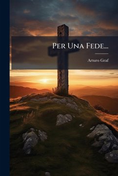 Per Una Fede... - Graf, Arturo Per Una Fede... - Graf, Arturo