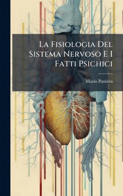 La Fisiologia Del Sistema Nervoso E I Fatti Psichici - Panizza, Mario
