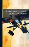 In-Flight Refueling (Boom Operator) In-Flight Refueling (Boom Operator)